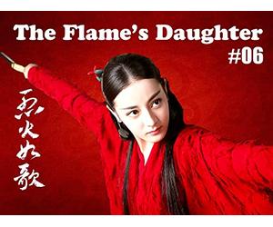 The Flame's Daughter - 烈火如歌 - Episode 6