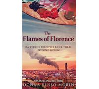 The Flames of Florence: Extended Edition: 3 (Da Vinci's Disciples)