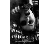 The Flames That Find Us