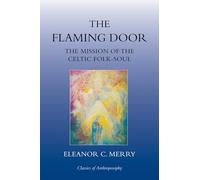 The Flaming Door: The Mission of the Celtic Folk-soul (Classics of Anthroposophy)