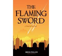 The Flaming Sword: A Novel of the End (Religious Fiction, Political Mystery)