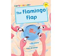The Flamingo Flap: (Yellow Early Reader) (Maverick Early Readers)