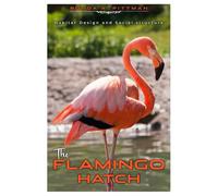 THE FLAMINGO HATCH: Habitat Design and Social Structure