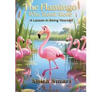 The Flamingo Who Stood Alone: A Lesson in Being Yourself, A Story About Being Different and Brave, Large Print Coloring Pages, Mazes, Spot The ... the Correct Shadow, 8.5 x 11 inches, 81 Pages