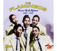 The Flamingos - Dream Of A Lifetime 1953-1959