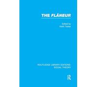 The Flaneur (Routledge Library Editions: Social Theory)