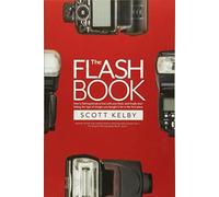 The Flash Book: How to fall hopelessly in love with your flash, and finally...