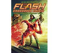The Flash: Green Arrow's Perfect Shot (Crossover Crisis #1) (Flash: Crossover Crisis)
