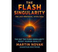 The Flash Singularity. The July Protocol: 07.04.2026