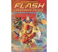 The Flash: The Legends of Forever (Crossover Crisis #3) (Flash: Crossover Crisis)