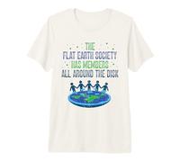 The Flat Earth Society has Members - Flat Earther Flat Earth Premium T-Shirt