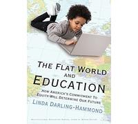 The Flat World and Education: How America's Commitment to Equity Will Determine Our Future (Multicultural Education Series)