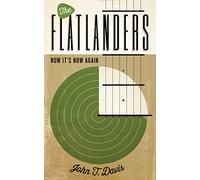 The Flatlanders: Now It's Now Again (American Music Series)