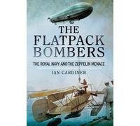 The Flatpack Bombers: The Royal Navy and the 'Zeppelin Menace'