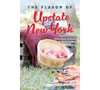 The Flavor of Upstate New York: Iconic Dishes, Delicious History & Reinvented Recipes (American Palate)