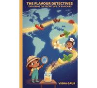 The Flavour Detectives: Exploring The Secret Life of Flavours