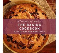The Flavours of Wales: Baking Cookbook