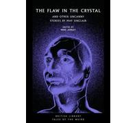The Flaw in the Crystal : And Other Uncanny Stories by May Sinclair