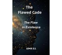 The Flawed Code: The Flaw in Existence: She discovered our world is not the work of a perfect God. It is the first, failed chapter of someone's diary. And now, the author has started reading it.: 1