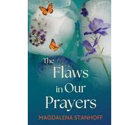 The Flaws in Our Prayers: a novel: 2 (Migrant Birds)