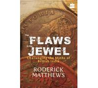 The Flaws in the Jewel: Challenging the Myths of British India