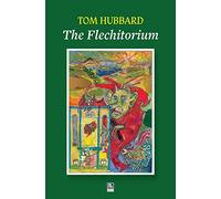 The Flechitorium: Ballads, Gaitherins, a Legend and a Tale from the fowk’s Republic of Fife