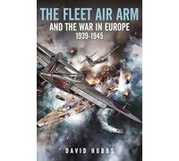 The Fleet Air Arm and the War in Europe, 1939-1945
