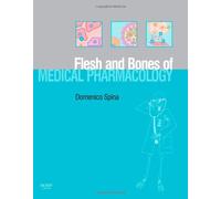 The Flesh and Bones of Medical Pharmacology (Flesh & Bones)