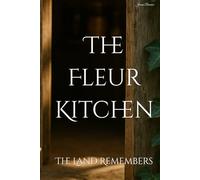 The Fleur Kitchen: The Land Remembers