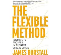 The Flexible Method: How to Survive and Thrive in Crisis