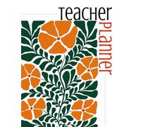 The Flexible Teacher Academic Planner (Orange Floral Cover): An Undated, Open-Layout Organizer for Middle & High School Teachers