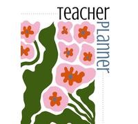 The Flexible Teacher Academic Planner (Pink Floral Cover): An Undated, Open-Layout Organizer for Middle & High School Teachers