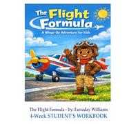 The Flight Formula A Wings-Up Adventure for Kids 4-Week Student's Workbook
