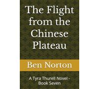 The Flight from the Chinese Plateau: A Tyra Thurell Novel - Book Seven