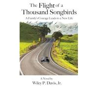 The Flight of a Thousand Songbirds: A Family's Courage Leads to a New Life