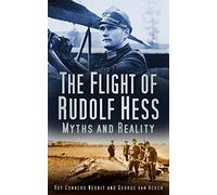 The Flight of Rudolf Hess: Myths and Reality