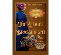 The Flight to Brassbright: Tenth Anniversary Celebration Edition: 1.5 (The Brassbright Chronicles)