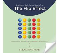 THE FLIP EFFECT: Small Moves. Big Shifts. One Flip at a Time. (Flip Series)
