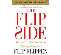 The Flip Side: Break Free of the Behaviors That Hold You Back