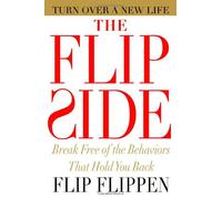 The Flip Side: Break Free of the Behaviors That Hold You Back