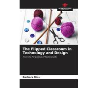 The Flipped Classroom in Technology and Design: From the Perspective of Textile Crafts