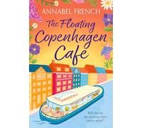 The Floating Copenhagen Café: A gorgeous, escapist destination romance now, NEW for summer 2026!: Book 3 (The Floating Shop series)
