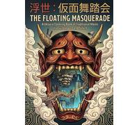 The Floating Masquerade: A Ukiyo-e Coloring Book of Traditional Masks in a surreal past and future (The Floating World Coloring Series)