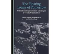 The Floating Towns of Tomorrow: Urban Planning Solutions to Challenges in Coastal Communities
