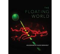 The Floating World: Holograms by Rudie Berkhout (Samuel Dorsky Museum of Art)