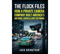 The Flock Files: How a Private Camera Company Built America’s National Surveillance Network
