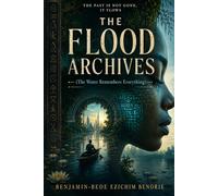 The Flood Archives: The Water Remembers Everything