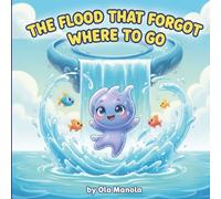 The Flood That Forgot Where to Go: A Splashy Adventure About Confidence, Courage, and Finding Your Way | A Fun & Gentle Story for Kids Ages 4-8 (Oops! Nature Went Wrong Series)