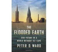 The Flooded Earth: Our Future in a World without Ice Caps