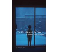 The Floor Beneath the Floor: A Memoir of Depersonalization